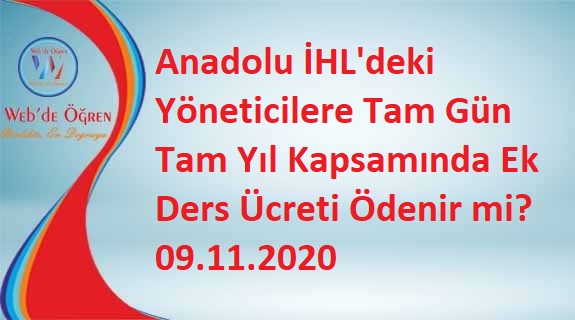Anadolu İHL’deki Yöneticilere Tam Gün Tam Yıl Kapsamında Ek Ders Ücreti Ödenir mi? 09.11.2020