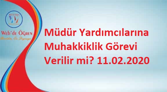 Müdür Yardımcılarına Muhakkiklik Görevi Verilir mi? 11.02.2020