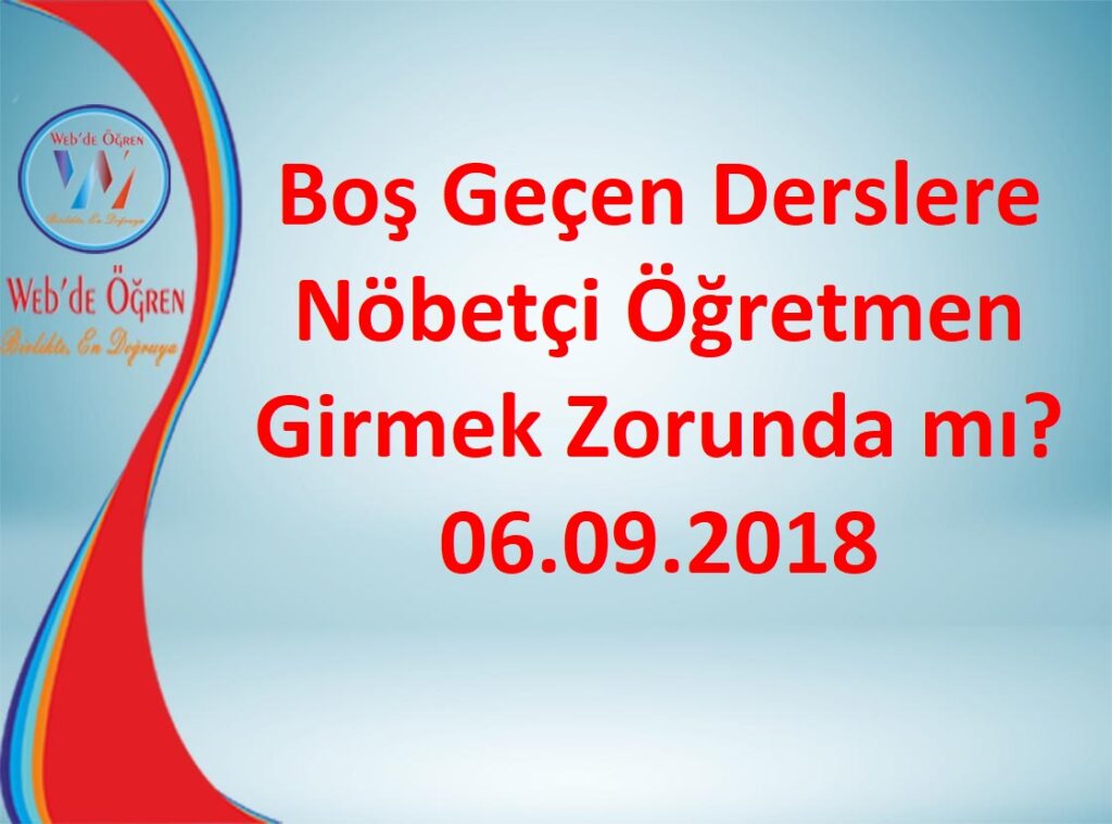 Boş Geçen Derslere Nöbetçi Öğretmen Girmek Zorunda mı? 06.09.2018
