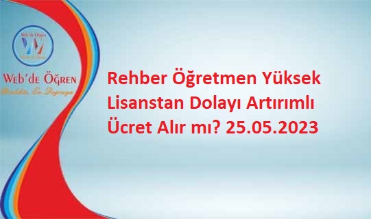 Rehber Öğretmen Yüksek Lisanstan Dolayı Artırımlı Ücret Alır mı? 25.05.2023
