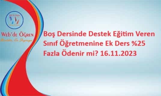 Boş Dersinde Destek Eğitim Veren Sınıf Öğretmenine Ek Ders %25 Fazla Ödenir mi? 16.11.2023